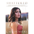 Shattered: From Wreckage to Resilience: A Memoir of How I Reclaimed My Life - Paperback