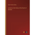 Lectures on the History of the Church of Scotland - Paperback