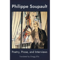 Philippe Soupault: Poetry, Prose, and Interviews - Paperback