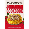 Traditional Jordanian Cookbook: 50 Authentic Recipes from Jordan - Paperback