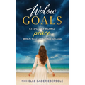 Widow Goals: Steps to Finding Peace When You Lose Your Spouse - Hardcover