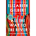 All the Way to the River: Oprah's Book Club: Love, Loss, and Liberation - Hardcover
