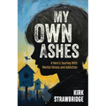 My Own Ashes: A Hero's Journey With Mental Illness and Addiction - Paperback