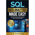 SQL Data Analytics Made Easy: Demystify complex concepts, and harness the power of data to drive intelligent decision-making effortlessly - Paperback