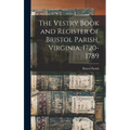 The Vestry Book and Register of Bristol Parish, Virginia, 1720-1789 - Hardcover