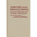 World Debt and the Human Condition: Structural Adjustment and the Right to Development - Hardcover