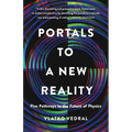 Portals to a New Reality: Five Pathways to the Future of Physics - Hardcover