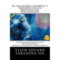 RE-INGENIERIA CEREBRAL y REDISENO DE LOS PROCESOS DEL PENSAMIENTO: El Poder de Re-Programar Nuestros Procesos Mentales y Generar una REINGENIERIA y RE - Paperback