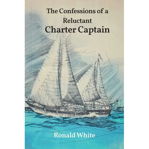 The Confessions of a Reluctant Charter Captain - Paperback