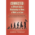 Connected: The Ultimate Guide to Relationships at Home, at Work and in Love - Paperback