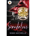 Scandalous: All the decadence and debauchery you can handle... - Paperback