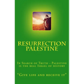 Resurrection Palestine: In Search of Truth - Palestine is the real Israel of History - Paperback
