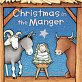 Christmas in the Manger Padded: A Christmas Holiday Book for Kids - Board Book