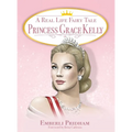 A Real Life Fairy Tale Princess Grace Kelly - Hardcover