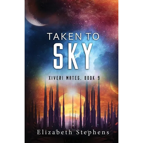 Taken to Sky: a SciFi Alien Romance (Xiveri Mates Book 9) - Paperback