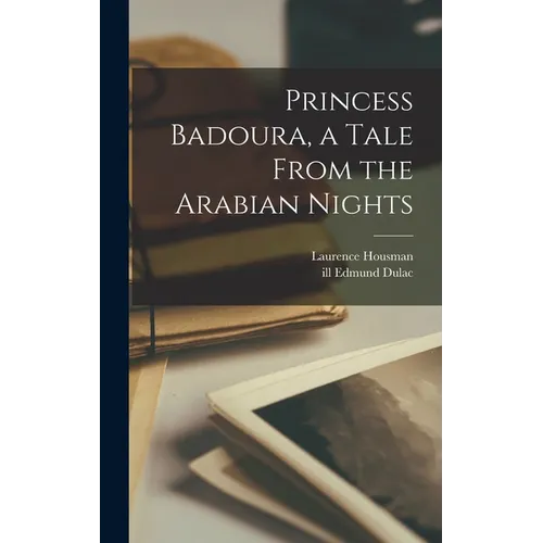 Princess Badoura, a Tale From the Arabian Nights - Hardcover