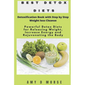 Best Detox Diets: Detoxification Book with Step by Step Weight loss Cleanse Powerful Detox Diets for Releasing Weight, Increase Energy a - Paperback