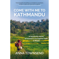 Come With Me to Kathmandu: 12 Powerful Stories of Women's Courageous Faith in Nepal - Paperback
