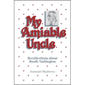 My Amiable Uncle: Recollections about Booth Tarkington - Paperback