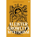 Aleister Crowley's Mysticism: A Practical Guide - Hardcover
