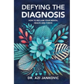 Defying the Diagnosis: How to Reclaim Your Mental Health and Thrive - Paperback