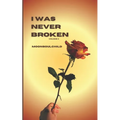 I Was Never Broken: Volume 4 - Paperback