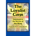 The Loyalist Corps: Americans in Service to the King - Paperback