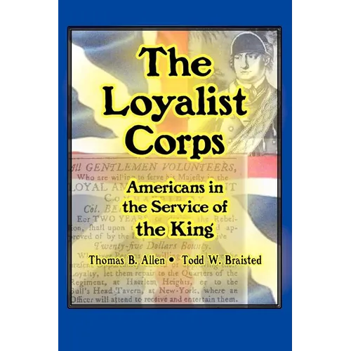 The Loyalist Corps: Americans in Service to the King - Paperback