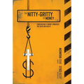 The Nitty-Gritty of Money: Constructing Twelve Money Principles for Youth and Adults - Hardcover