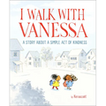 I Walk with Vanessa: A Picture Book Story about a Simple Act of Kindness - Hardcover