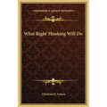 What Right Thinking Will Do - Hardcover