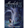 Muskets & Martyrs - Hardcover