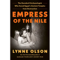 Empress of the Nile: The Daredevil Archaeologist Who Saved Egypt's Ancient Temples from Destruction - Hardcover