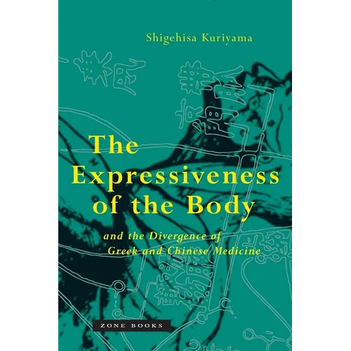 The Expressiveness of the Body and the Divergence of Greek and Chinese Medicine - Paperback