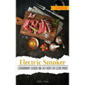 Electric Smoker Cookbook: Extraordinary Delicious and easy recipes for electric smoker - Paperback