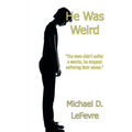 He Was Weird - Paperback