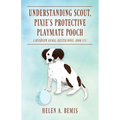 Understanding Scout, Pixie's Protective Playmate Pooch: A Riverview Animal Shelter Novel (Book #15) - Paperback