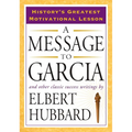 A Message to Garcia: And Other Classic Success Writings - Paperback
