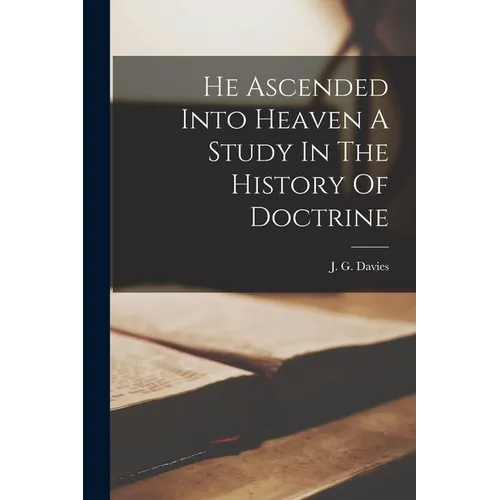 He Ascended Into Heaven A Study In The History Of Doctrine - Paperback
