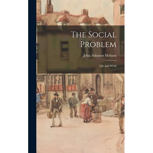 The Social Problem: Life and Work - Hardcover