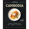 A Taste of Cambodia: Classic Recipes from the Kingdom of Wonder - Paperback