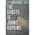 The Ghosts of Johns Hopkins: The Life and Legacy That Shaped an American City - Hardcover