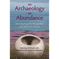 An Archaeology of Abundance: Reevaluating the Marginality of California's Islands - Hardcover