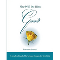She Will Do Him Good: A Study of God's Marvelous Design for the Wife - Paperback