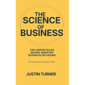 The Science of Business: Why science holds the answers to our business problems - Paperback