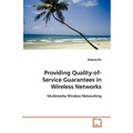 Providing Quality-of-Service Guarantees in Wireless Networks - Paperback