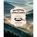Seasoned in Appalachia: Delicious Recipes from the Mountains and Hollers - Hardcover