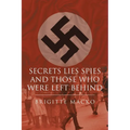 Secrets, Lies, Spies and Those Who Were Left Behind - Paperback