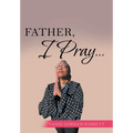 Father, I Pray... - Hardcover