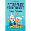 Future-Proof Your Finances: The Ultimate Guide to Retirement and Estate Planning for Long-Term Wealth and Security (2-in-1 Collection) - Paperback